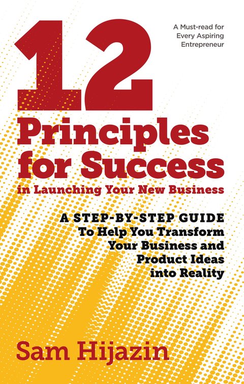 The 12 Principles for Success in Launching Your New Business by Sam Hijazin — book cover